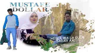 Mustafe Dollar | Hebla Waa La Guur Saday Aa | Official Music Video 2021