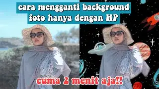 CARA MENGGANTI BACKGROUND FOTO HANYA DENGAN PICSART DI HP