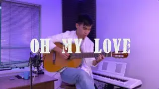 (Raim) Oh my love - fingerstyle guitar cover | Raiymbek Nurkassymov