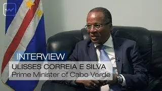 Ulisses Correia e Silva, Prime Minister of Cabo Verde - World Investment Interviews