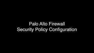 Configuring Palo Alto Security Policies