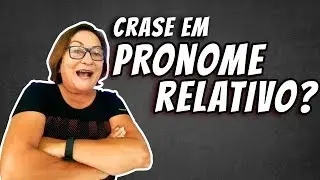 CRASE NOS PRONOMES RELATIVOS | Português Bem-Humorado