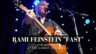Rami Feinstein | "Fast" | Live Acoustic at The Summit FM Studio C