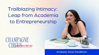 Trailblazing Intimacy: Kimberly Pendleton's Leap from Academia to Entrepreneurship