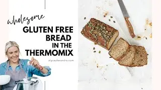 Wholesome Gluten-Free Bread made in the Thermomix Machine!