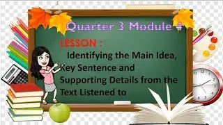 English 4 Quarter 3 Module 4 Identifying the Main Idea, Key Sentence and Supporting Details