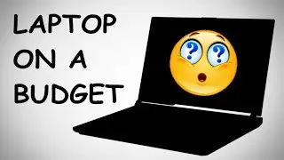 How To Choose A Laptop On A Budget (2022)