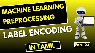 #23 | Label Encoding in Machine Learning Tamil | Machine Learning Preprocessing in Tamil |