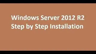 Windows Server 2012 R2 Installation Step by Step