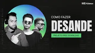 Como Fazer um Desande do Zero [Ableton Live, Projeto Free Download] - Illusionize, Victor Lou