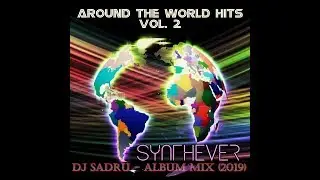 Dj Sadru - Future Synth - Synthever - Around The World Hits vol. 2.(Album Mix)(2019)