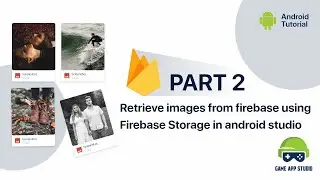 [PART 2] How to Retrieve images to firebase using Firebase Storage in Android Studio | Game App
