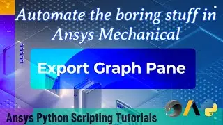 32 Export Graph Pane | Automate the boring stuff in Ansys Mechanical | Ansys Python Script