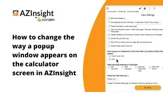 How to change the way a popup window appears on the calculator screen in AZInsight