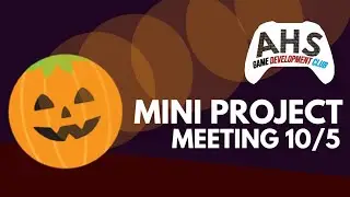 FIRST MINI PROJECT - AHS Game Dev Club Meeting - 10/5/23