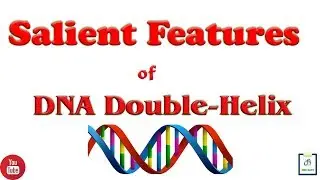 Salient Features of DNA Double-Helix | HINDI