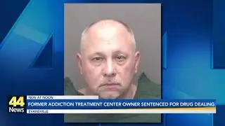 Former owner of Evansville addiction counseling center sentenced to prison for dealing meth