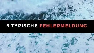 4+1 Typische Fehlermeldungen und wie man sie löst!
