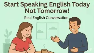 English Conversation Practice | Stop Waiting for Perfect English — Start Speaking Today!