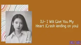 [MGL SUB] IU- I Will Give You My Heart (Crash landing on you OST)