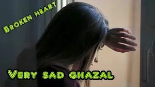Heart Broken Sad Ghazal | Hindi Sad Ghazal | Best Urdu Ghazal