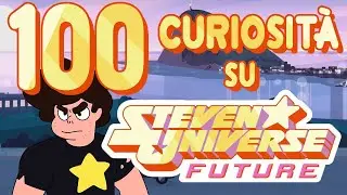 100 curiosità su Steven Universe Future (solo che non sono 100)