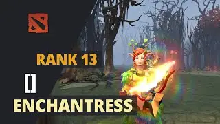 [] (Rank 13) plays Enchantress Dota 2 Full Game