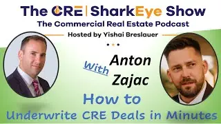 How to Underwrite CRE Deals in Minutes with Anton Zajac