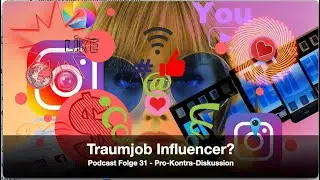 Podcast Folge 31: Traumjob Influencer?