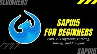 SAPUI5 TUTORIAL FOR BEGINNERS - PART 7 - Fragments, Filtering, Sorting,  and Grouping
