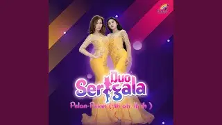 Pelan-Pelan (Ah Ah.. Ih Ih)