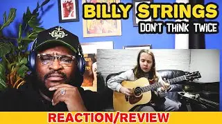 Billy Strings - Don't Think Twice | REACTION/REVIEW