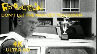 Fatboy Slim - Don't Let The Man Get You Down  (Official 4K Video)