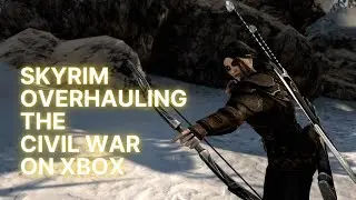 The Civil War Overhaul Skyrim Xbox Mods