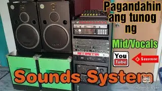 Paano Pagandahin ang tunog ng Mid/Vocals ng Sounds System | Tutorials