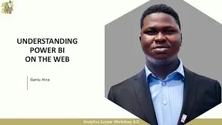 Understanding Power BI on the Web - Analytics Corper Workshop 3.0