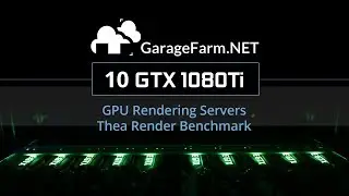 GarageFarm.NET | GPU Thea Render Benchmark on 10x GTX 1080Ti | Benchmark