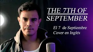 The 7th of September (El 7 de Septiembre - Cover en Inglés, estilo "Hoy no me puedo levantar")