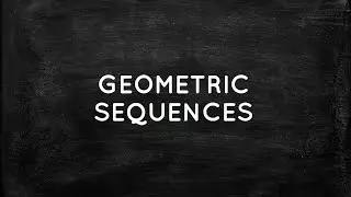 GEOMETRIC SEQUENCES: INTRODUCTION AND DERIVATION OF FORMULAS