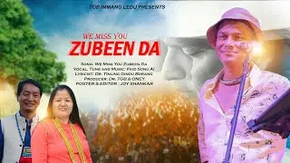 We Miss Zubeen Da #ATribute by Dr. TGB 