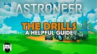 Astroneer - 1.0 - THE DRILLS - A HELPFUL GUIDE