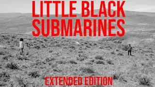 Little Black Submarines Extended Edition