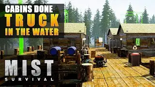 Cabins Done | TRUCK in the WATER! | Mist Survival Gameplay | S2 EP13