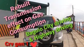 crv gen 1 fuel gas consumption highway & city driving in baguio after transmission rebuild