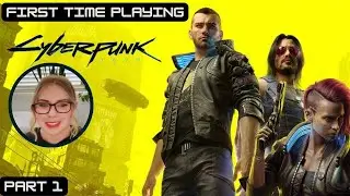 First Time Playing Cyberpunk 2077 | Part 1 | I am very intrigued!