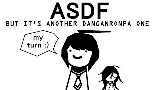 ASDF Explains Danganronpa Again (out of Context) SPOILERS