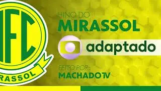 Hino do Mirassol | TV Globo (ADAPTADO)