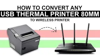 How to Convert USB Thermal Printer 80mm to Wireless Printer with Router