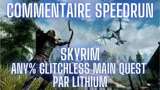Commentaire Speedrun - Skyrim Any% Glitchless Main Quest en 1:05:00 - par Lithium