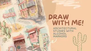 DRAW WITH ME – Architectural Studies With Alcohol Markers 🏄‍♀️